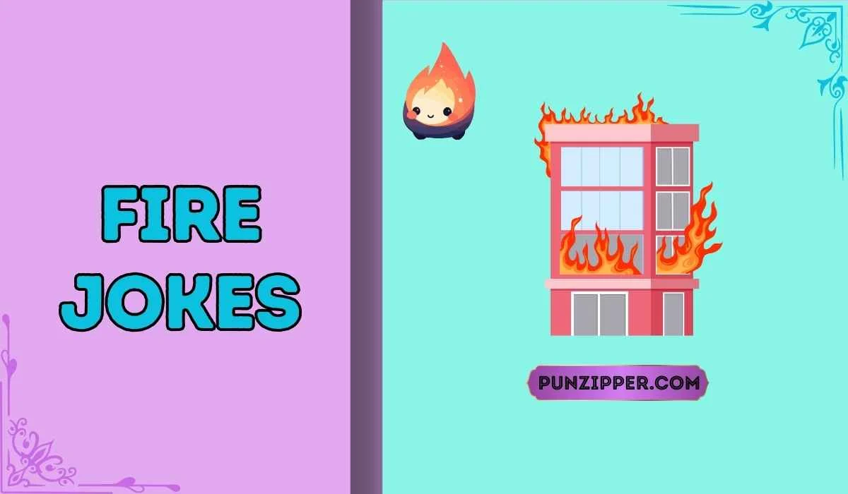 225+Fire Jokes That Are Lit Clever Funny and Perfect 2026 - punzipper.com