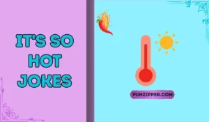 it's so hot jokes