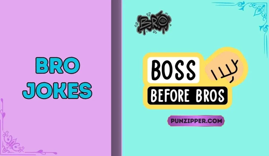 bro jokes