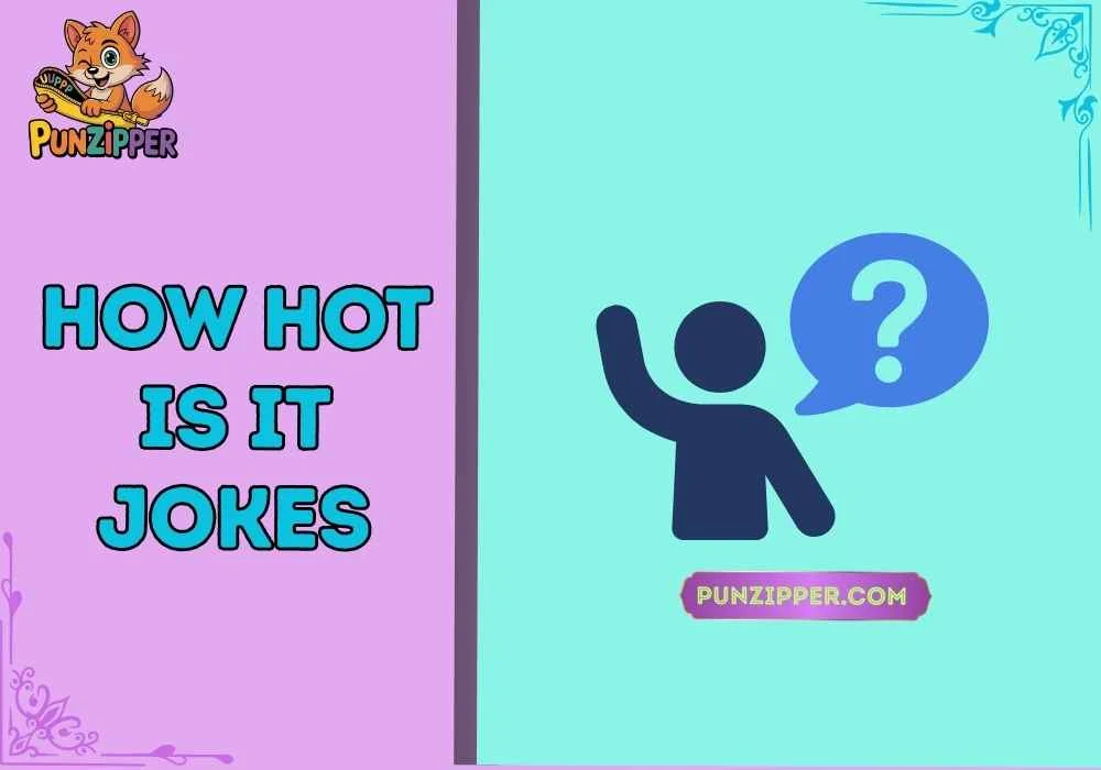 how hot is it jokes