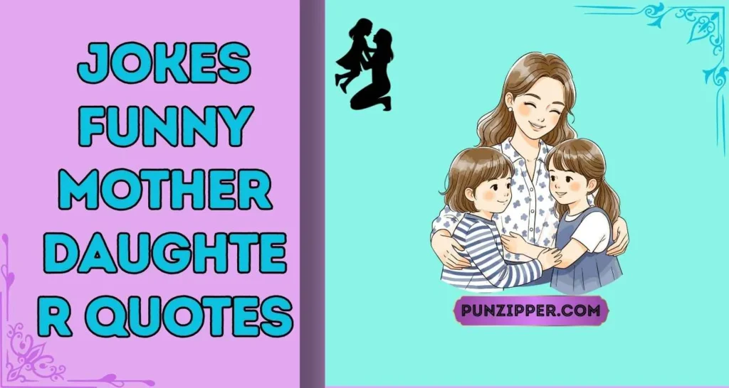 "jokes funny mother daughter quotes"